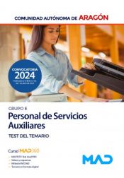 Personal de Servicios Auxiliares (Grupo E). Test del Temario. Comunidad Autónoma de Aragón de Ed. MAD