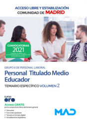 Personal Titulado Medio Educador Grupo II (accesos libre y estabilización). Temario específico volumen 2. Comunidad Autónoma de Madrid de Ed. MAD