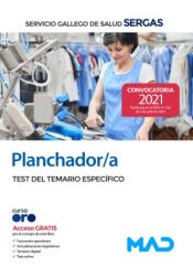 Planchador/a. Test del temario específico. Servicio Gallego de Salud (SERGAS) de Ed. MAD