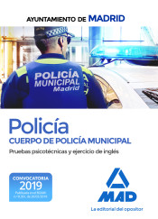 Policía del Cuerpo de Policía Municipal del Ayuntamiento de Madrid. Pruebas psicotécnicas y ejercicio de inglés de Ed. MAD