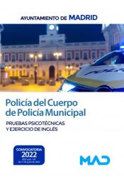 Policía del Cuerpo de Policía Municipal. Pruebas psicotécnicas y ejercicio de inglés. Ayuntamiento de Madrid de Ed. MAD