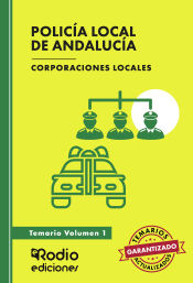 Policía Local de Andalucía. Corporaciones Locales. Temario. Volumen 1 de Ediciones Rodio