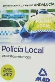 Policía Local de Andalucía. Supuestos Prácticos de Ed. MAD