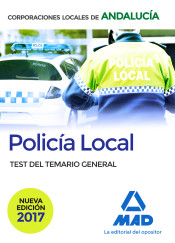 Policía Local de Andalucía. Test del Temario General de Ed. MAD