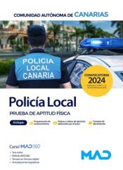 Policía Local de Canarias. Prueba de aptitud física. Comunidad Autónoma de Canarias de Ed. MAD