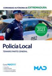 Policía Local de Extremadura. Temario Parte General. Ayuntamientos de Extremadura de Ed. MAD