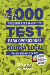 Policía Local. Más de 1.000 preguntas de examen tipo test para oposiciones. de Ediciones Rodio