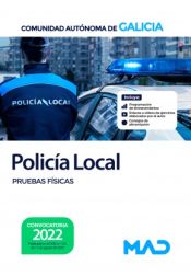 Policía Local. Pruebas físicas. Comunidad Autónoma de Galicia de Ed. MAD