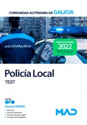 Policía Local. Test. Comunidad Autónoma de Galicia de Ed. MAD