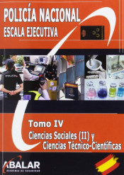 POLICIA NACION LA ESCALA EJECUTIVA .TOMO IV CIENCIAS SOCIALES (II) Y CIENCIAS TÉCNICO-CIENTÍFICAS de Abalar Consultores SL 