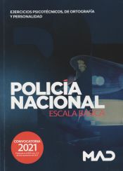 Policía Nacional Escala Básica. Ejercicios psicotécnicos, de ortografía y personalidad de Ed. MAD