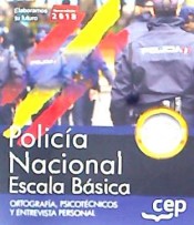 Policía Nacional Escala Básica. Ortografía, Psicotécnicos y Entrevista Personal de EDITORIAL CEP