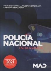 Policía Nacional Escala Básica. Preparación para la prueba de ortografía: ejercicios y simulacros de Ed. MAD