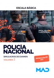 Policía Nacional Escala Básica Promoción 41. Simulacros de examen volumen 3 de Ed. MAD