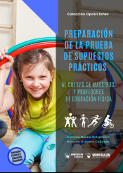 PREPARACIÓN DE LA PRUEBA DE SUPUESTOS PRÁCTICOS AL CUERPO DE MAESTROS Y PROFESORES DE EDUCACIÓN FÍSICA de Wanceulen Editorial S.L.