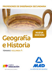 Profesores de Enseñanza Secundaria Geografía e Historia Temario volumen 4 de Ed. MAD