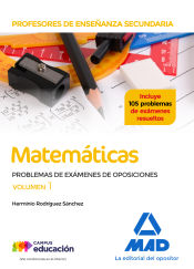 Profesores de Enseñanza Secundaria Matemáticas Problemas de exámenes de oposiciones volumen 1 de Ed. MAD