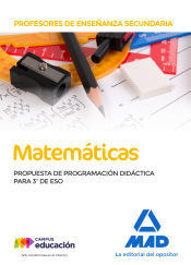 Profesores de Enseñanza Secundaria Matemáticas. Propuesta de Programación Didáctica para 3º de ESO de Ed. MAD