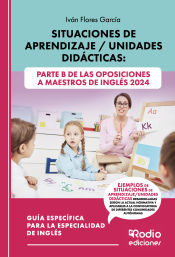 Situaciones de Aprendizaje / Unidades Didácticas: Parte B de las oposiciones a Maestros de Inglés 2024 de Ediciones Rodio