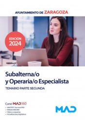 Subalterna/o y Operaria/o Especialista. Temario parte segunda. Ayuntamiento de Zaragoza de Ed. MAD