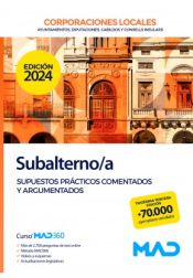 Subalterno/a de Ayuntamientos, Diputaciones y otras Corporaciones Locales. Supuestos prácticos comentados y argumentados de Ed. MAD