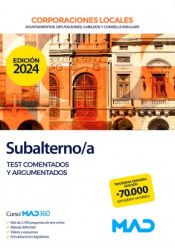 Subalterno/a de Ayuntamientos, Diputaciones y otras Corporaciones Locales. Test comentados y argumentados de Ed. MAD