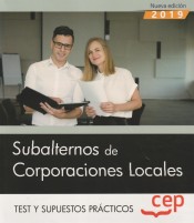 Subalternos de Corporaciones Locales. Test y Supuestos Prácticos de EDITORIAL CEP