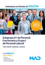 Subgrupo A1 de Personal Funcionario y Grupo I de Personal Laboral. Test parte general común. Comunidad Autónoma de Galicia de Ed. MAD