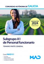 Subgrupo A1 de Personal funcionario. Temario parte general. Comunidad Autónoma de Galicia de Ed. MAD