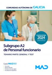 Subgrupo A2 de Personal funcionario. Temario parte general y test. Comunidad Autónoma de Galicia de Ed. MAD