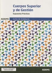 Supuestos prácticos Cuerpos Superior de Administradores - Cuerpo de Gestión Administrativa de la Junta de Andalucía de Ed. Adams