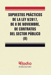 Supuestos prácticos de la Ley 9/2017, de 8 de noviembre, de Contratos del Sector Público. (II) de Ediciones Rodio