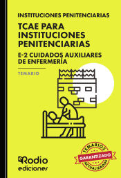 TCAE para Instituciones Penitenciarias. E-2 Cuidados Auxiliares de Enfermería. Temario de Ediciones Rodio