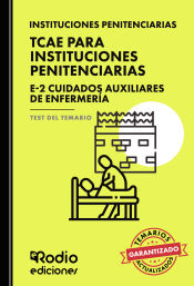 TCAE para Instituciones Penitenciarias. E-2 Cuidados auxiliares de enfermería. Test del Temario de Ediciones Rodio
