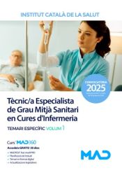 Tècnic/a Especialista de Grau Mitjà Sanitari en Cures d Infermeria (TCAI). Temari específic volum 1. Instituto Catalán de la Salud (ICS) de Ed. MAD