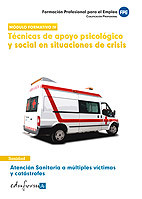 Técnicas de apoyo psicológico y social en situaciones de crisis. Atención sanitaria a múltiples víctimas y catástrofes de Ed. MAD