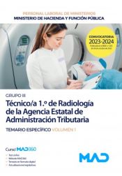 Técnico/a 1º de Radiología (Grupo Profesional III). Temario específico volumen 1. Agencia Estatal de Administración Tributaria de Ed. MAD