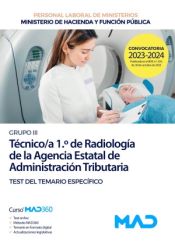 Técnico/a 1º de Radiología (Grupo Profesional III). Test del temario específico. Agencia Estatal de Administración Tributaria de Ed. MAD