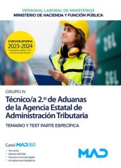 Técnico/a 2º de Aduanas (Grupo Profesional IV). Temario y Test Parte Específica. Agencia Estatal de Administración Tributaria de Ed. MAD