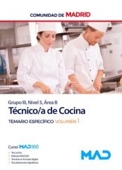 Técnico de Cocina (Grupo III, Nivel 5, Área B). Temario Específico volumen 1. Comunidad Autónoma de Madrid de Ed. MAD