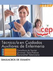 Técnico/a en Cuidados Auxiliares de Enfermería. Conselleria de Sanitat Universal i Salut Pública. Generalitat Valenciana. Simulacros de examen de EDITORIAL CEP