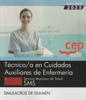 Técnico/a en Cuidados Auxiliares de Enfermería. Servicio Murciano de Salud. SMS. Simulacros de examen. Oposiciones de Editorial CEP