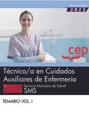 Técnico/a en Cuidados Auxiliares de Enfermería. Servicio Murciano de Salud. SMS. Temario Vol.I. Oposiciones de Editorial CEP