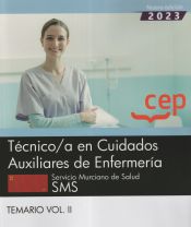 Técnico/a en Cuidados Auxiliares de Enfermería. Servicio Murciano de Salud. SMS. Temario Vol.II. Oposiciones de Editorial CEP