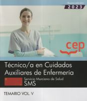Técnico/a en Cuidados Auxiliares de Enfermería. Servicio Murciano de Salud. SMS. Temario Vol. V. Oposiciones de Editorial CEP