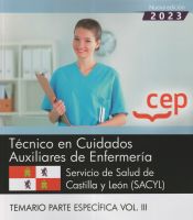 Técnico en Cuidados Auxiliares de Enfermería. Servicio de Salud de Castilla y León (SACYL). Temario Parte Específica Vol. III.. Oposiciones de Editorial CEP