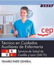 Técnico en Cuidados Auxiliares de Enfermería. Servicio de Salud de Castilla y León (SACYL). Temario Parte General.. Oposiciones de Editorial CEP