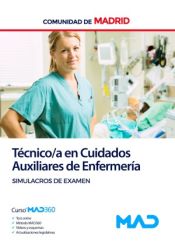 Técnico/a en Cuidados Auxiliares de Enfermería. Simulacros de examen. Comunidad Autónoma de Madrid de Ed. MAD