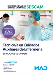 Técnico/a en Cuidados Auxiliares de Enfermería. Simulacros de examen. Servicio de Salud de Castilla-La Mancha (SESCAM) de Ed. MAD