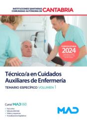 Técnico/a en Cuidados Auxiliares de Enfermería. Temario específico volumen 1. Instituciones Sanitarias de la Comunidad Autónoma de Cantabria de Ed. MAD